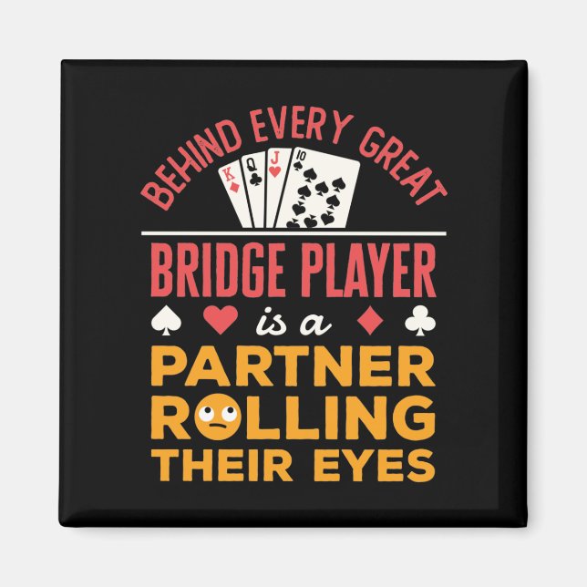 Funny Behind Every Great Bridge Player Partner Magnet (Front)