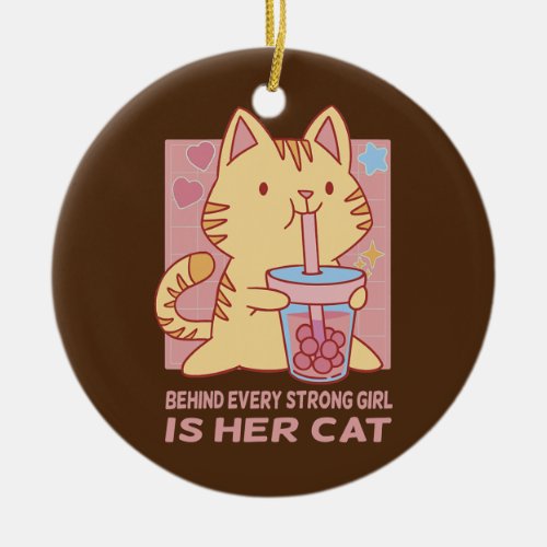 Funny Behind Every Strong Girl Is Her Cat Cute Ceramic Ornament