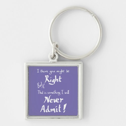 Funny Being Right Humour Quote Word Art Humour  Keychain