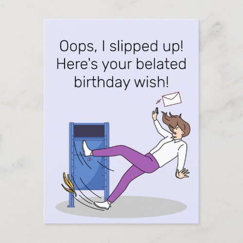 Funny Belated Birthday Oops I Slipped Up Postcard