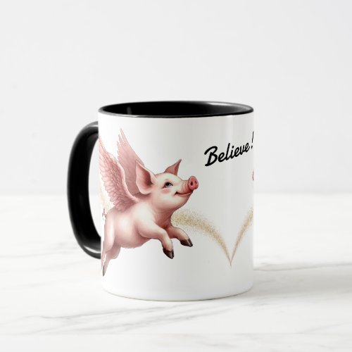 Funny Believe When Pigs Fly  Mug
