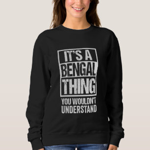Funny Bengal Mom Dad Quote It's A Bengal Thing Cat Sweatshirt