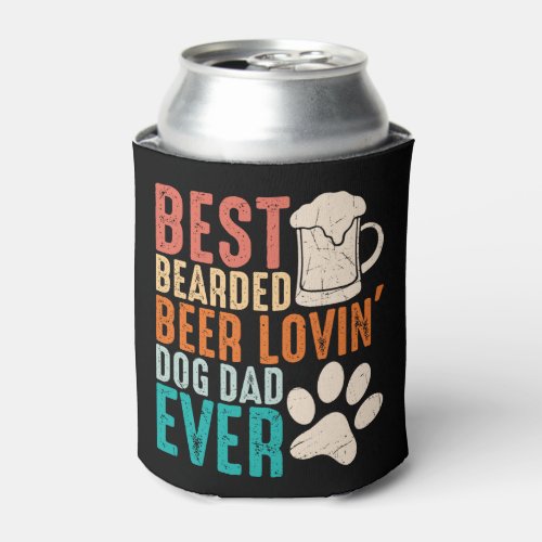 Funny Best Bearded Loving Dog Dad Ever Can Cooler