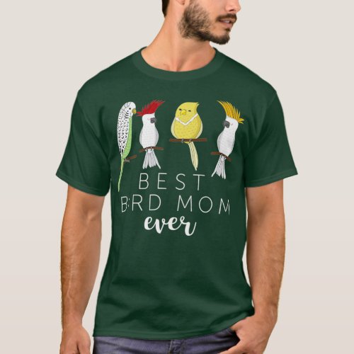 Funny Best Bird Mom Ever Parrot  Birds Gift T_Shirt