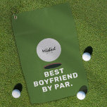 Funny Best Boyfriend By Par Golf Towel<br><div class="desc">Funny golf towel gift featuring a green background,  a golf ball with your boyfriend/husband name and initial,  and the humorous saying "best boyfriend by par".</div>