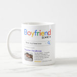 Funny Best Boyfriend Ever Search Result With Photo Coffee Mug<br><div class="desc">Funny mug for your boyfriend with a 'Boyfriend search' logo and a single search result for "Best boyfriend ever', featuring your boyfriend's name, a photo, your personal message and a 5-star rating. If you need any help customizing this, please message me using the button below and I'll be happy to...</div>