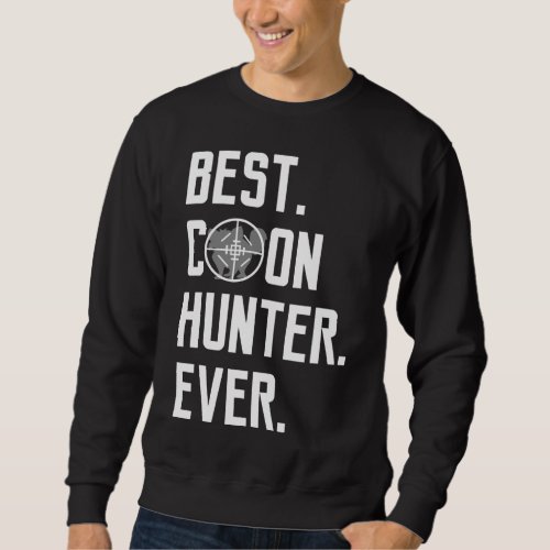 Funny Best Coon Hunter Ever Vinatage Raccoon Hunti Sweatshirt