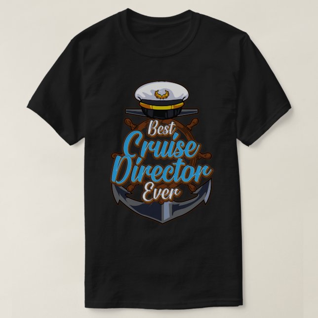 Funny Best Cruise Director Ever Boating Captain T-Shirt (Design Front)
