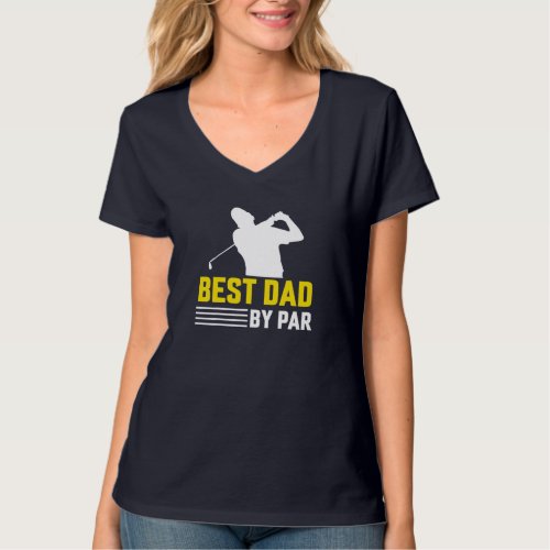 Funny Best Dad By Par Full Golf Fathers Day T_Shirt