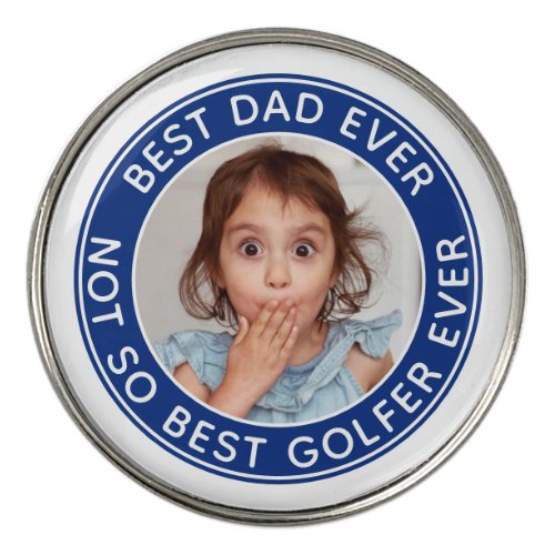 Funny Best Dad Ever Personalized Photo  Golf Ball Marker