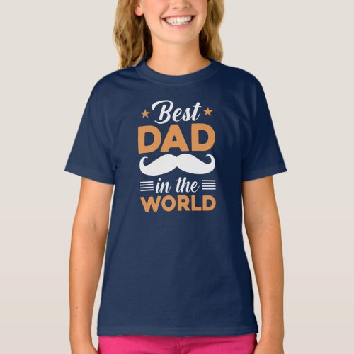 Funny Best Dad in the World Girls T_Shirt