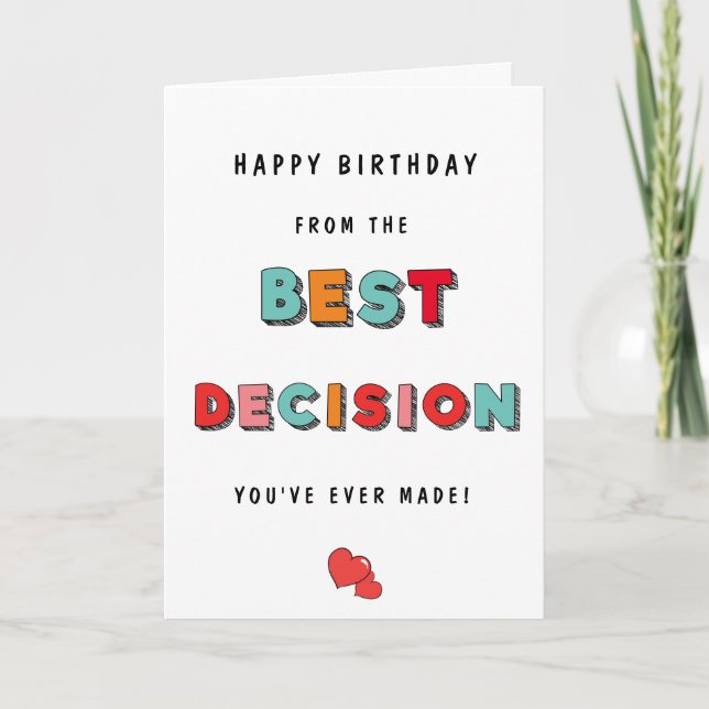Funny Best Decision in Your Life Birthday Card (Front)