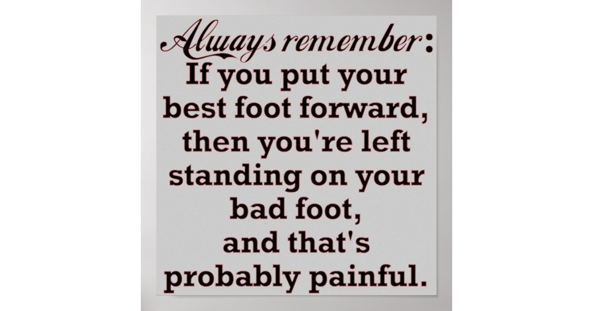 Funny Best Foot Demotivational Poster Zazzle