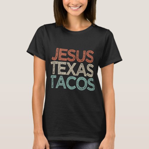 Funny Best Friend Gift Jesus Texas Tacos T_Shirt