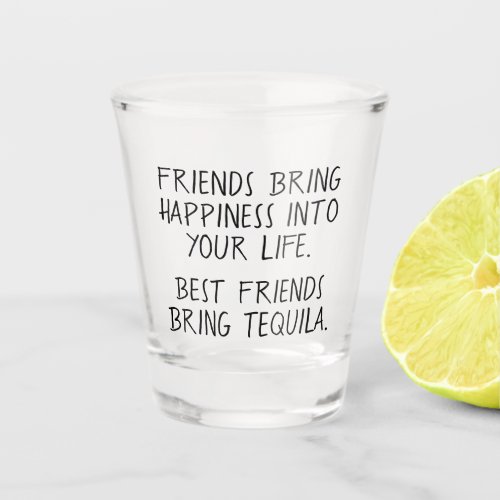 Funny Best Friends Bring Tequila Shot Glass