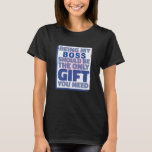 Funny Best Gift for Boss T-Shirt Funny Best Gift for Boss T-Shirt