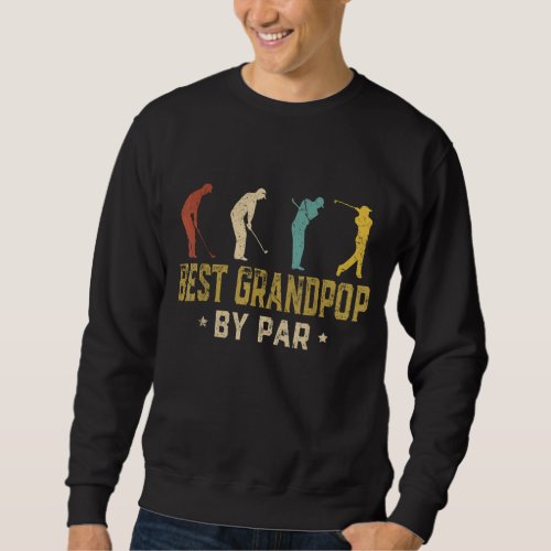 Funny Best Grandpop By Par Fathers Day Gifts Golf Sweatshirt