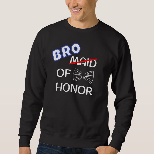 Funny Best Man Wedding Bachelor Party Bro Of Honor Sweatshirt (Front)