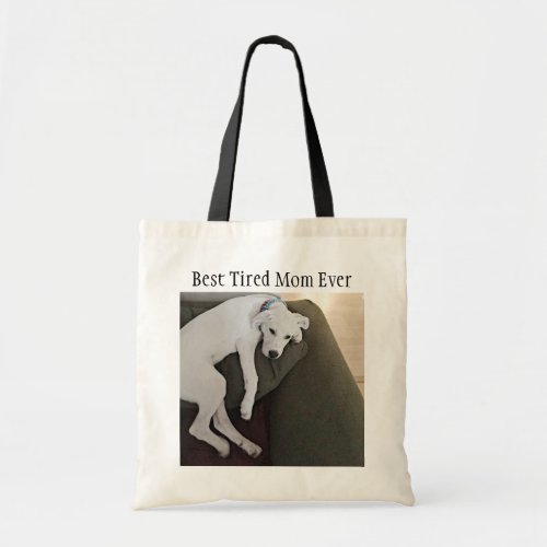 Funny Best Mom Ever Photo of Cute Tired Dog Tote Bag