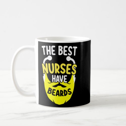Funny Best Nurses Have Beards Bearded Male Nurse  Coffee Mug