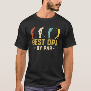 Funny Best Opa By Par Father's Day Golf T-Shirt