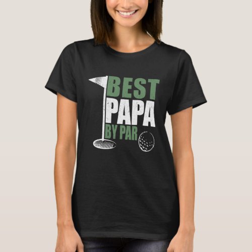 Funny Best Papa By Par Fathers Day Golf Dad Grand T_Shirt