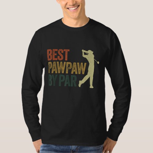 Funny Best Pawpaw By Par Apparel Golf Dad Fathers T_Shirt