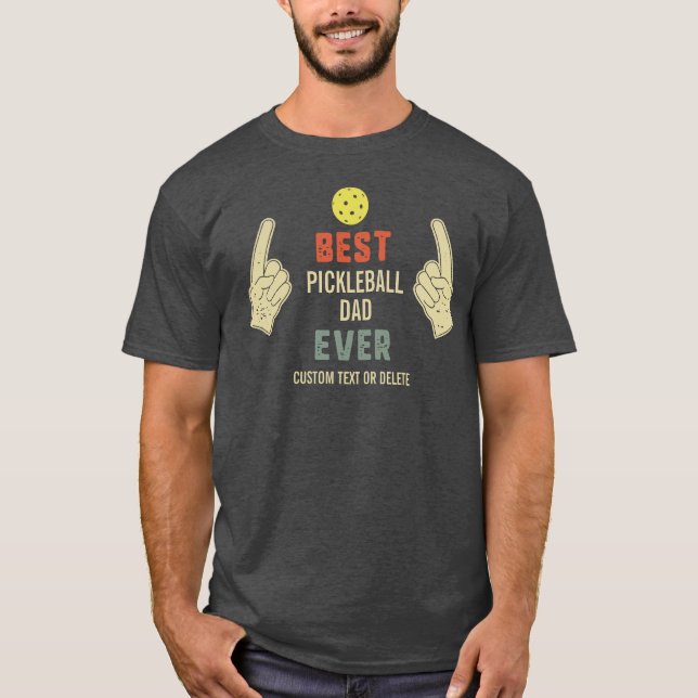 Funny Best Pickleball Dad Ever Custom Name Text T-Shirt (Front)