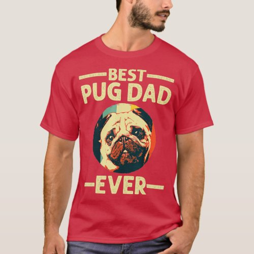 Funny Best Pug Dad Ever Art For Pug Dog Pet Lover  T_Shirt