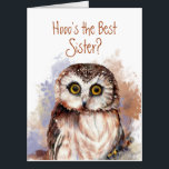 Funny Best Sister? Birthday Wise Owl Humor Card<br><div class="desc">Hooo's the best Sister? Birthday    You are and thank you  Give the gift they won't forget this huge oversize card.</div>