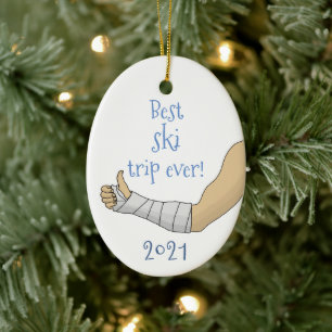 Funny Best ski trip ever! Broken arm in a Cast Ceramic Ornament