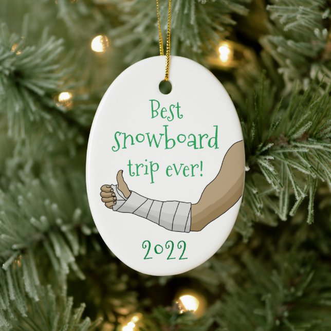 Funny Best snowboard trip ever Broken arm in Cast Ceramic Ornament (Tree)