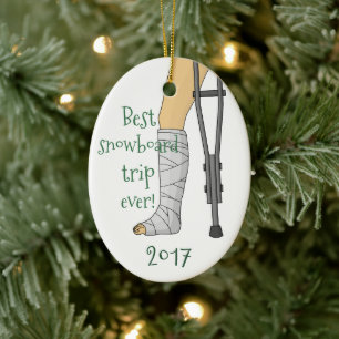 Funny Best snowboard trip ever! Broken cast Ceramic Ornament
