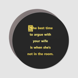 Funny Best Time to Argue With Your Wife Joke Car Magnet