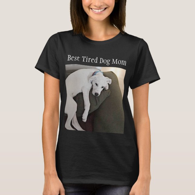 Funny Best Tired Mom Cute Dog Black T-Shirt (Front)