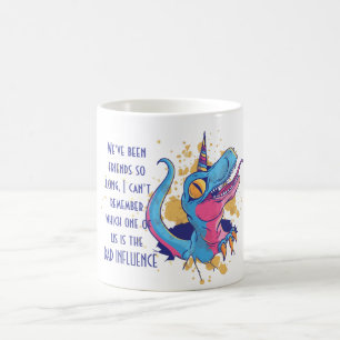 Funny Bestfriend BAD INFLUENCE Unicorn TRex Coffee Mug