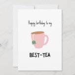 Funny Bestie Pun Birthday Card<br><div class="desc">Happy birthday to my best-tea  - funny birthday card with a minimalist illustration of a teacup</div>