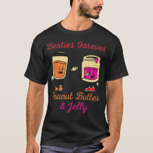 Funny Besties Forever Peanut Butter & Jelly Jar Be T-Shirt
