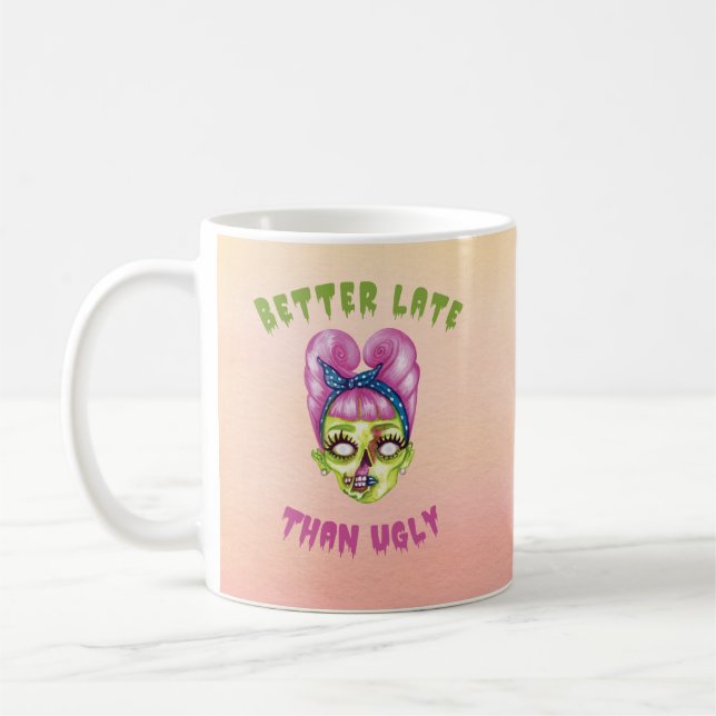 Funny Better Late than Ugly Zombie Coffee Mug (Left)