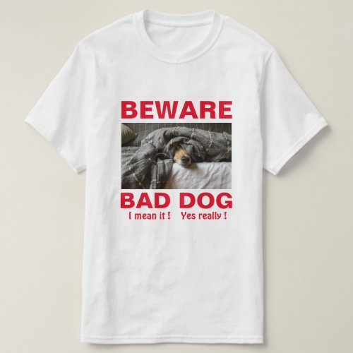 Funny Beware Bad Dog T_Shirt