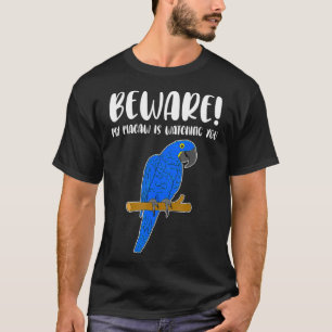 Funny Beware Hyacinth Macaw Parrot Lover T-Shirt
