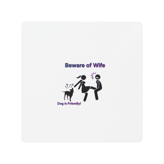 Funny Beware of Wife Sign – Dog Is Friendly  (Front)