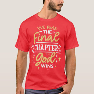 Funny Bible Quote Ive Read The Final Chapter God W T-Shirt