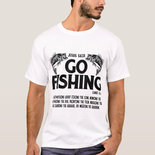 Funny Bible Saying, Jesus Said Go Fishing Luke 5 4 T-Shirt (Front)
