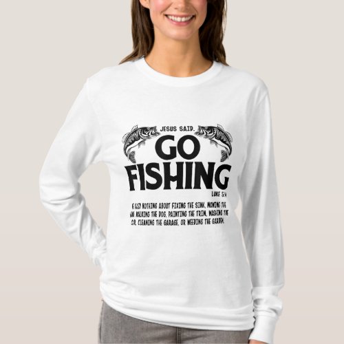 Funny Bible Saying Jesus Said Go Fishing Luke 5 4 T_Shirt