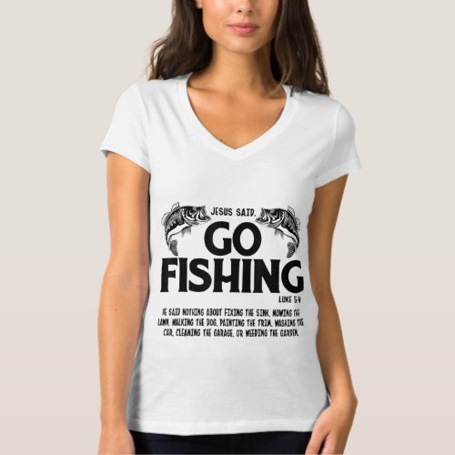 Funny Bible Saying Jesus Said Go Fishing Luke 5 4 T_Shirt