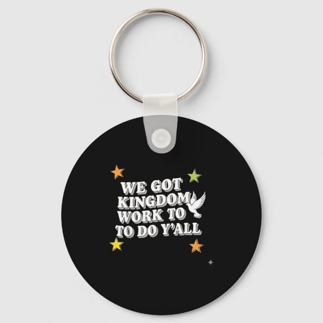 Funny Bible Verse Christian We Got Kingdom Work To Keychain (Front)