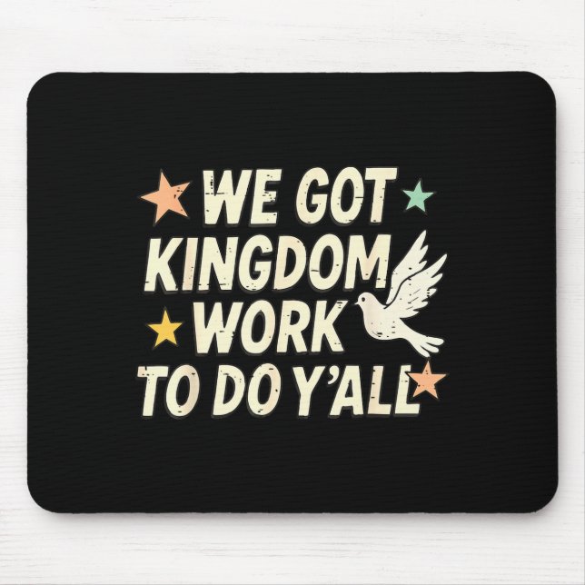 Funny Bible Verse Christian We Got Kingdom Work To Mouse Pad (Front)