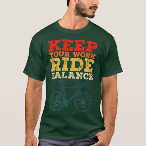 Funny Bicycle Bike Keep Your Work Ride Balance Cyc T_Shirt