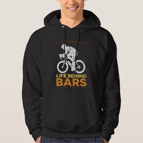 Funny Bicycle Life Behind Bars Cyclist Cycling Hoodie